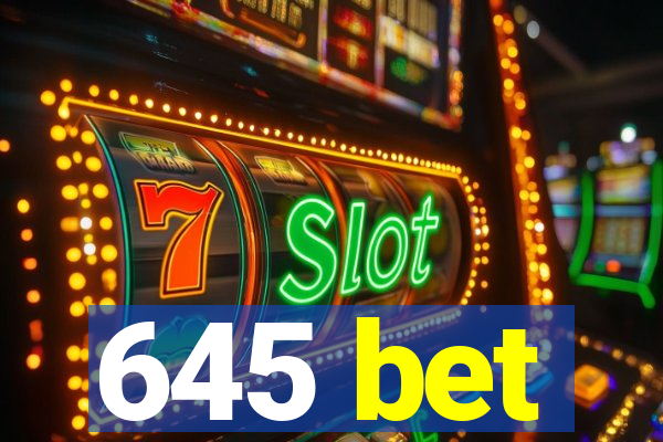 645 bet